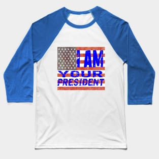 I am Your President Baseball T-Shirt